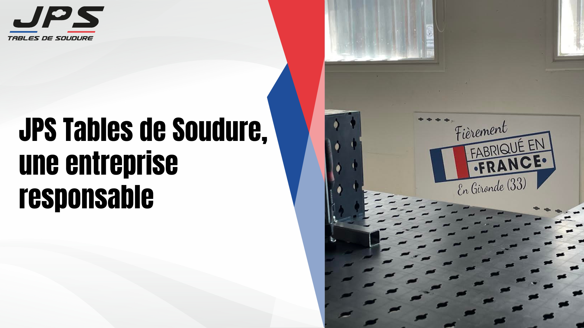 Mise en avant de la démarche RSE de JPS Tables de soudure, avec des produits fabriqués dans le sud de la France.